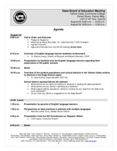 State Board of Education Meeting Yakima Valley Community College Parker Room, Deccio Bldg[removed]S 16th Ave, Yakima August 23: 9:00 a.m. — 5:00 p.m. August 24: 8:00 a.m. — 3:30 p.m.