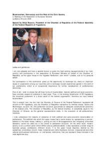 Bicameralism, Democracy and the Role of the Civic Society 3. Meeting of the Association of European Senates Ljubljana, 28 June 2002 Speech by Srdja Bozovic, President of the Chamber of Republics of the Federal Assembly o