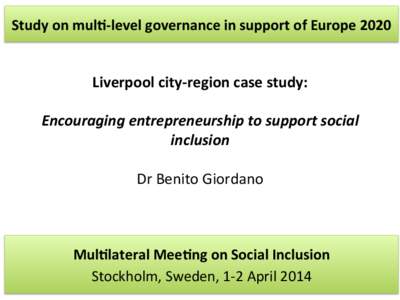 Study	
  on	
  mul6-­‐level	
  governance	
  in	
  support	
  of	
  Europe	
  2020	
  	
    Liverpool	
  city-­‐region	
  case	
  study:	
  	
     Encouraging	
  entrepreneurship	
  to	
  support