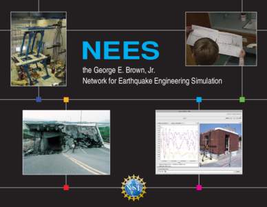 NEES the George E. Brown, Jr. Network for Earthquake Engineering Simulation Introduction : The NSF NEES Program Elements of NEES