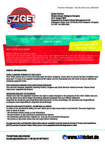 7 Day Pass information – this info sheet is not a valid ticket! Sziget Festival Óbudai Island, Budapest, HungaryAugust 2015 Organized by: Sziget Cultural Management Ltd (Hajógyári Sziget hrsz, 1033 B