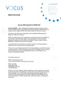 MEDIA RELEASE  Vocus CEO elected to APNIC EC Sydney) – CEO of Australian Wholesale Voice and Internet provider Vocus has been elected to the Executive Council (The Board of Directors) of the regional Internet 