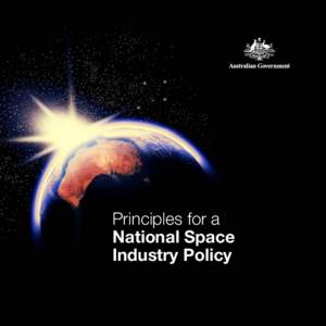 Principles for a National Space Industry Policy © Commonwealth of Australia 2011 DIISR[removed]