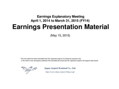 Earnings Explanatory Meeting April 1, 2014 to March 31, 2015 (FY14) Earnings Presentation Material (May 15, 2015)