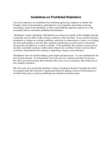 Guidelines on Prohibited Retaliation University employees are prohibited from retaliating against any employee or student who brought a claim of discrimination, participated in an investigation, proceeding or hearing con