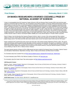 Press Release  Wednesday, March 17, 2010 UH MANOA RESEARCHERS AWARDED COZZARELLI PRIZE BY NATIONAL ACADEMY OF SCIENCES