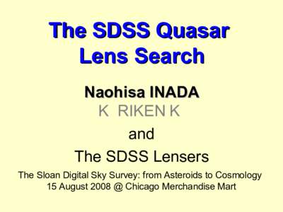 The SDSS Quasar Lens Search Naohisa INADA K RIKEN K and The SDSS Lensers
