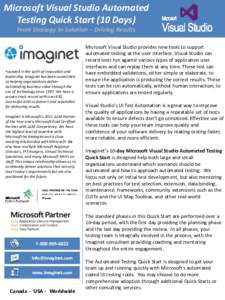 Microsoft Visual Studio Automated Testing Quick Start (10 Days) From Strategy to Solution – Driving Results Founded in the spirit of innovation and leadership, Imaginet has been committed