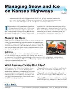 Managing Snow and Ice on Kansas Highways When there’s ice and snow, it’s important to take it slow. It’s also important to know that each winter storm is unique. Widespread combinations of sub-freezing temperatures