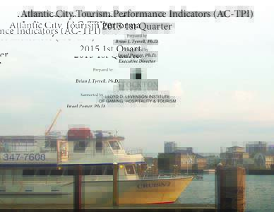Atlantic City Tourism Performance Indicators (AC-TPI1st Quarter Prepared by Brian J. Tyrrell, Ph.D. Supported by