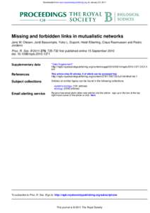 Downloaded from rspb.royalsocietypublishing.org on January 24, 2011  Missing and forbidden links in mutualistic networks Jens M. Olesen, Jordi Bascompte, Yoko L. Dupont, Heidi Elberling, Claus Rasmussen and Pedro Jordano