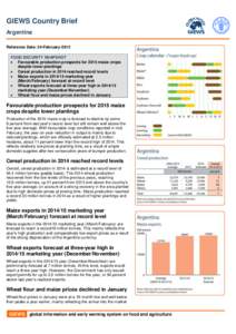 GIEWS Country Brief Argentina Reference Date: 24-February-2015 FOOD SECURITY SNAPSHOT  Favourable production prospects for 2015 maize crops despite lower plantings