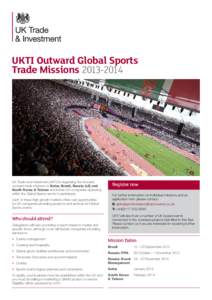 UKTI Outward Global Sports Trade MissionsUK Trade and Investment (UKTI) is organising five focused outward trade missions to Qatar, Brazil, Russia (x2) and South Korea & Taiwan and invites UK companies operati