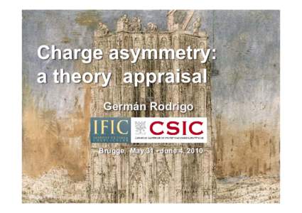 Charge asymmetry: a theory appraisal Germán Rodrigo Brugge, May 31 - June 4, 2010