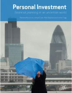 Personal Investment: ﬁnancial planning in an uncertain world Mariana Mazzucato, Jonquil Lowe, Alan Shipman and Andrew Trigg  Published by
