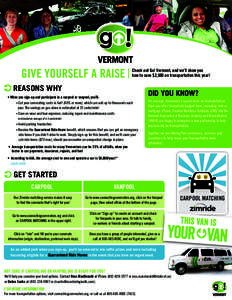 GIVE YOURSELF A RAISE  Check out Go! Vermont, and we’ll show you how to save $2,500 on transportation this year!  REASONS WHY
