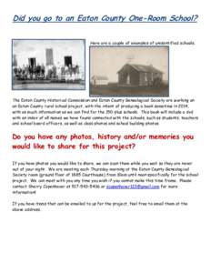 Did you go to an Eaton County One-Room School? Here are a couple of examples of unidentified schools. The Eaton County Historical Commission and Eaton County Genealogical Society are working on an Eaton County rural scho