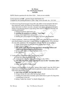 Dr. Hixson Soc. 316 Practice Exam #2 Fall 2004 NOTE: Practice questions for the School Kids … book are not available. Correct answers are bold – questions begin with Number Six. Compiled by the Learning Resources Cen
