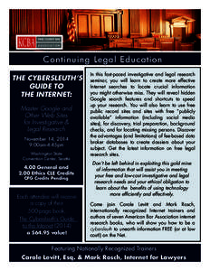 Continuing Legal Education THE CYBERSLEUTH’S GUIDE TO THE INTERNET: Master Google and Other Web Sites