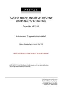 PACIFIC TRADE AND DEVELOPMENT WORKING PAPER SERIES Paper No. YF37-12 Is Indonesia Trapped in the Middle?