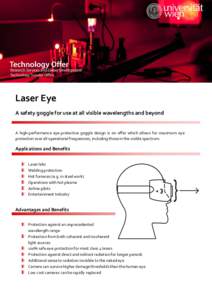 Laser Eye A safety goggle for use at all visible wavelengths and beyond A high-performance eye-protective goggle design is on offer which allows for maximum eye protection over all operational frequencies, including thos