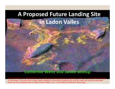 A Proposed Future Landing Site in Ladon Valles Catherine Weitz and Janice Bishop NOTE ADDED BY JPL WEBMASTER: This content has not been approved or adopted by, NASA, JPL, or the California Institute of Technology. This d