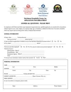 Dutch Kitchen  Dutchman Hospitality Group, Inc. APPLICATION FOR EMPLOYMENT ANSWER ALL QUESTIONS - PLEASE PRINT In compliance with Federal and State equal employment opportunity laws, qualified applicants are considered f