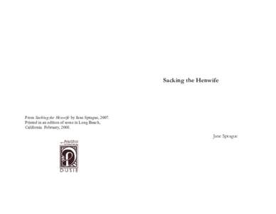 Sacking the Henwife  From Sacking the Henwife by Jane Sprague, 2007. Printed in an edition of some in Long Beach, California. February, 2008.