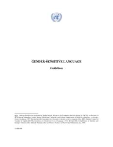 GENDER-SENSITIVE LANGUAGE Guidelines ______________________________ Note: These guidelines were developed by Nouhad Hayek, Reviser at the Conference Services Section of ESCWA, on the basis of the following references: Un