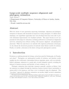 1  Large-scale multiple sequence alignment and phylogeny estimation Tandy Warnow1,∗ 1 Department of Computer Science, University of Texas at Austin, Austin,