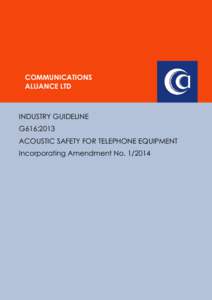 COMMUNICATIONS ALLIANCE LTD INDUSTRY GUIDELINE G616:2013 ACOUSTIC SAFETY FOR TELEPHONE EQUIPMENT