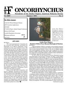 ONCORHYNCHUS Newsletter of the Alaska Chapter, American Fisheries Society Vol. XXIV  Summer 2004
