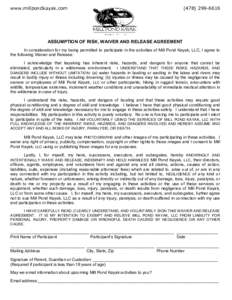 www.millpondkayak.comASSUMPTION OF RISK, WAIVER AND RELEASE AGREEMENT In consideration for my being permitted to participate in the activities of Mill Pond Kayak, LLC, I agree to