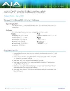 AJA KONA and Io Software Installer Release Notes - Mac v12.1.1 Requirements and Recommendations Operating System This driver version is compatible with Mac OS XYosemite) and OS X
