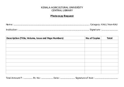 KERALA AGRICULTURAL UNIVERSITY CENTRAL LIBRARY Photocopy Request Name : ....................................................................................................................................... Category : K