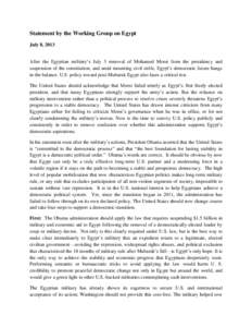 Statement by the Working Group on Egypt July 8, 2013 After the Egyptian military’s July 3 removal of Mohamed Morsi from the presidency and suspension of the constitution, and amid mounting civil strife, Egypt’s democ