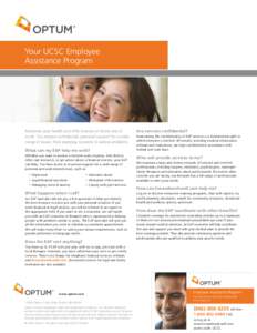 Your UCSC Employee Assistance Program Maximize your health and effectiveness at home and at work. You receive confidential, personal support for a wide range of issues, from everyday concerns to serious problems.