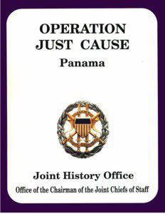 OPERATION JUST CAUSE The Planning and Execution of Joint Operations in Panama February 1988 – January 1990