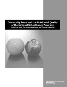 Commodity Foods and the Nutritional Quality of the National School Lunch Program: Historical Role, Current Operations, and Future Potential Food Research and Action Center Washington, D.C.
