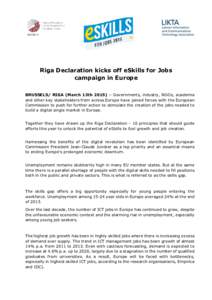Riga Declaration kicks off eSkills for Jobs campaign in Europe BRUSSELS/ RIGA (March 13th 2015) – Governments, industry, NGOs, academia and other key stakeholders from across Europe have joined forces with the European