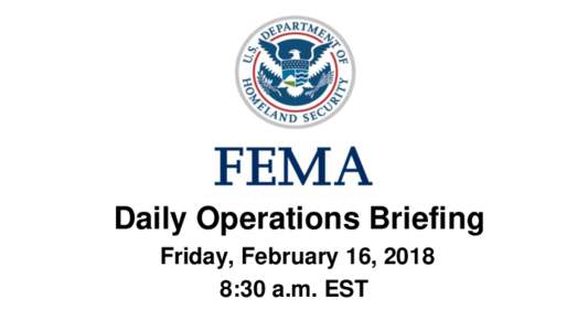 •Daily Operations Briefing Friday, February 16, 2018 8:30 a.m. EST Significant Activity – FebSignificant Events: Tropical Cyclone Gita – American Samoa
