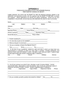 APPENDIX A PRESCHOOL/CHILDREN/YOUTH PAID WORKER PROFILE FIRST BAPTIST CHURCH OF HEWITT Legally speaking, the church has the RIGHT TO ASK the following questions related to the application and screening process, and the a