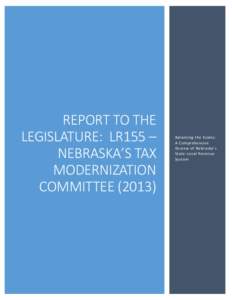 REPORT TO THE LEGISLATURE: LR155 – NEBRASKA’S TAX MODERNIZATION COMMITTEE (2013)
