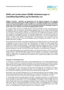 Pressemitteilung der Open Source Business Alliance  SUSE und Lanedo setzen OOXML-Verbesserungen in LibreOffice/OpenOffice.org für Behörden um Stuttgart, [removed] – Behörden aus Deutschland und der Schweiz finanzie