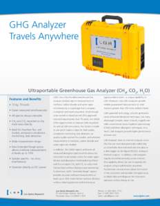 GHG Analyzer Travels Anywhere Ultraportable Greenhouse Gas Analyzer (CH4, CO2, H2O) Features and Benefits •	 15 kg, 70 watts