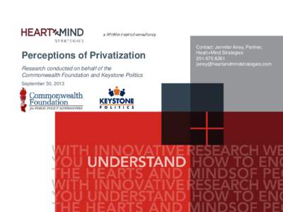 Perceptions of Privatization Research conducted on behalf of the Commonwealth Foundation and Keystone Politics September 30, 2013  Contact: Jennifer Airey, Partner,