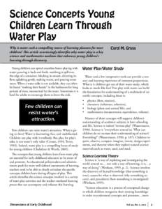 Science Concepts Young Children Learn Through Water Play Why is water such a compelling source of learning pleasure for most children? This article convincingly identifies why water play is a key science and mathematics 