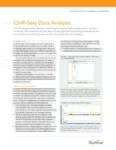 Technical Note: illumina® sequencing  ChIP-Seq Data Analysis ChIP-Seq is a powerful method to identify genome-wide DNA binding sites for a protein of interest. This technical note describes a simple approach to building