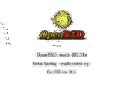 OpenBSD meets 802.11n Stefan Sperling <> EuroBSDcon 2016 Introduction to 802.11n