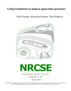 Using transforms to analyze space-time processes Peter Guttorp Montserrat Fuentes Paul Sampson NRCSE Technical Report Series NRCSE-TRS No. 080